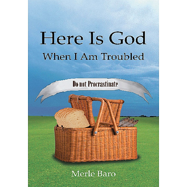 Here Is God When I Am Troubled, Merle Baro