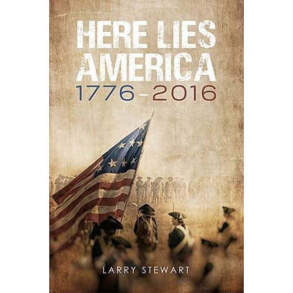 Here Lies America, Lawrence W Stewart Jr