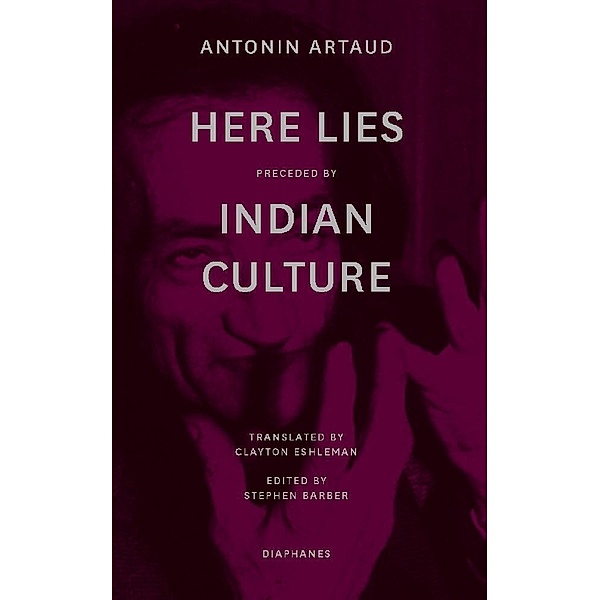 Here Lies preceded by The Indian Culture, Antonin Artaud