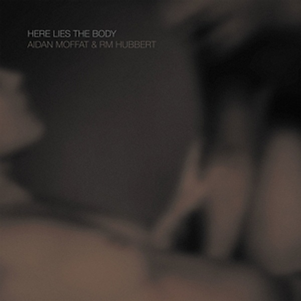 Here Lies The Body (Vinyl), Aidan & Rm Hubbert Moffat