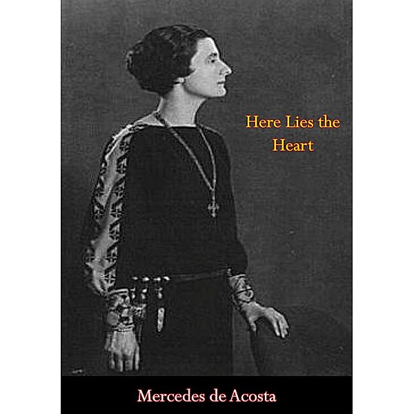 Here Lies the Heart, Mercedes de Acosta