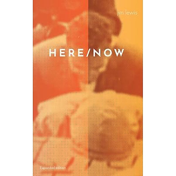 Here/Now, Jim Lewis