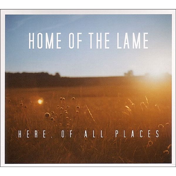 Here,Of All Places (Vinyl), Home Of The Lame