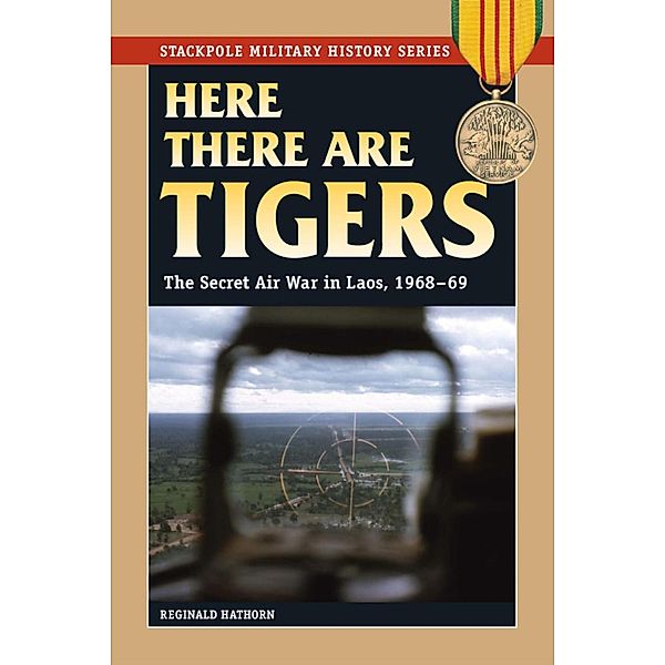 Here There are Tigers / Stackpole Military History Series, Reginald Hathorn