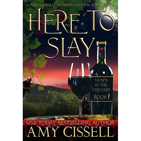 Here to Slay (Vamps in the Vineyard, #1) / Vamps in the Vineyard, Amy Cissell