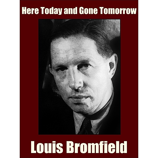 Here Today and Gone Tomorrow, Louis Bromfield