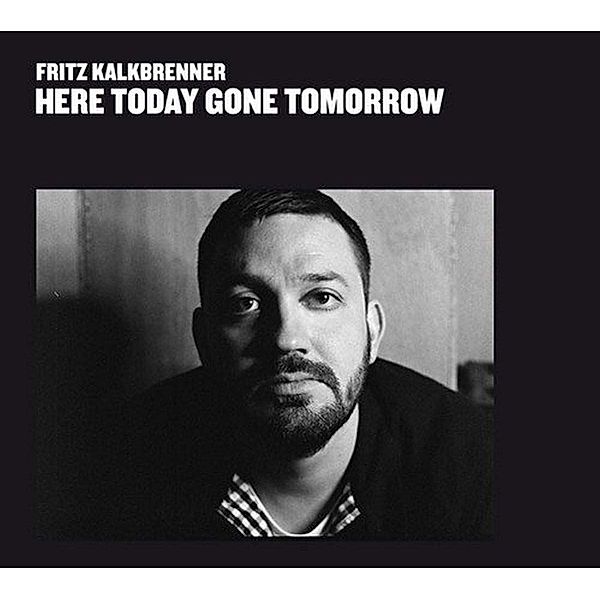 Here Today Gone Tomorrow, Fritz Kalkbrenner