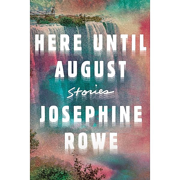 Here Until August, Josephine Rowe