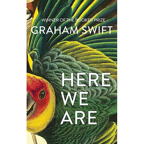 Here We Are, Graham Swift