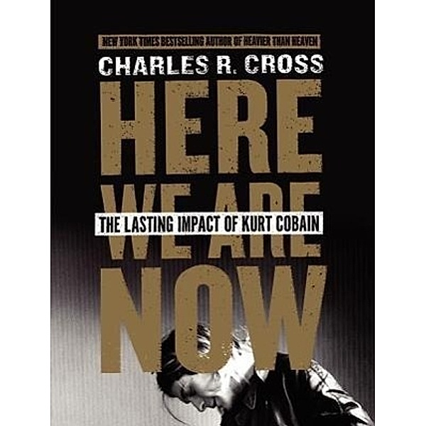 Here We Are Now, Charles R. Cross