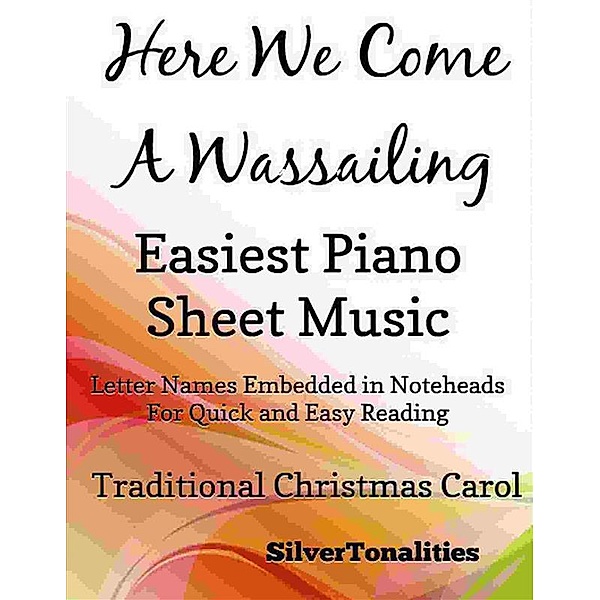 Here We Come a Wassailing Easiest Piano Sheet Music, Silvertonalities