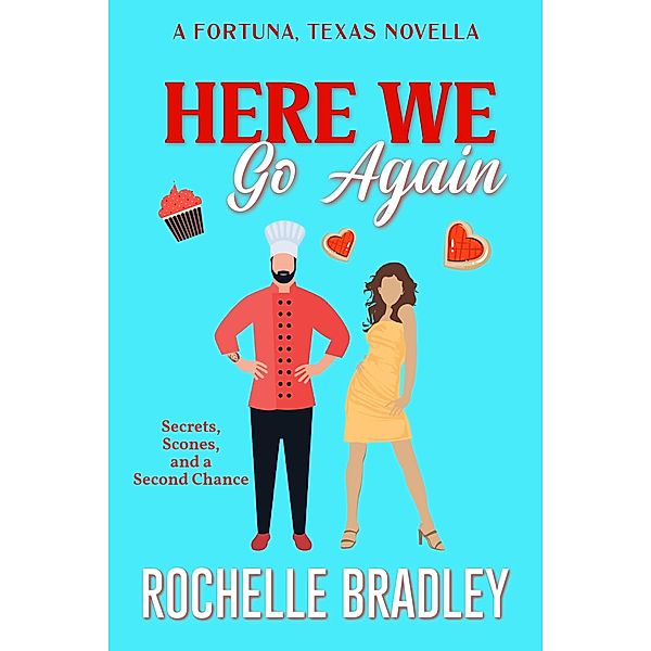 Here We Go Again (A Fortuna, Texas Novel, #5) / A Fortuna, Texas Novel, Rochelle Bradley