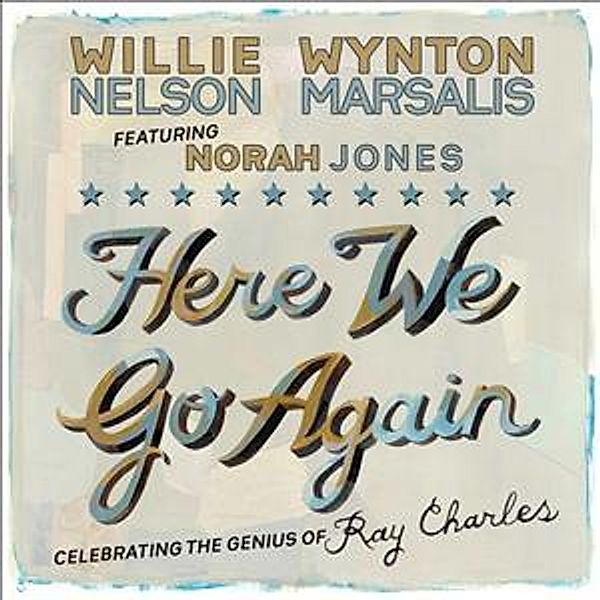 Here We Go Again: Celebrating The Genius Of Ray Charles, Willie & Marsalis,Wynton Nelson