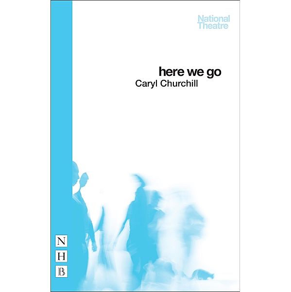 Here We Go (NHB Modern Plays), Caryl Churchill