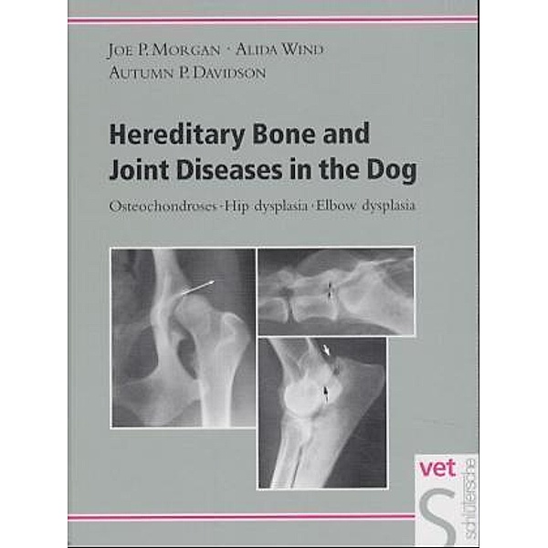 Hereditary Bone and Joint Diseases in the Dog, Joe P. Morgan, Alida Wind, Autumn P. Davidson
