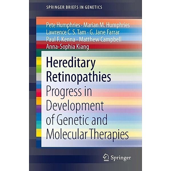 Hereditary Retinopathies / SpringerBriefs in Genetics Bd.1, Pete Humphries, Marian M. Humphries, Lawrence C. S. Tam, G. Jane Farrar, Paul F. Kenna, Matthew Campbell, Anna-Sophia Kiang
