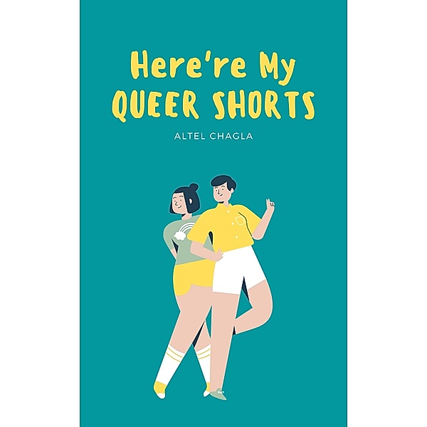 Here're My Queer Shorts, Altel Chagla