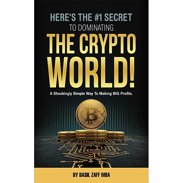 Here's The #1 Secret To Dominating The Crypto World!, Basil Zaff