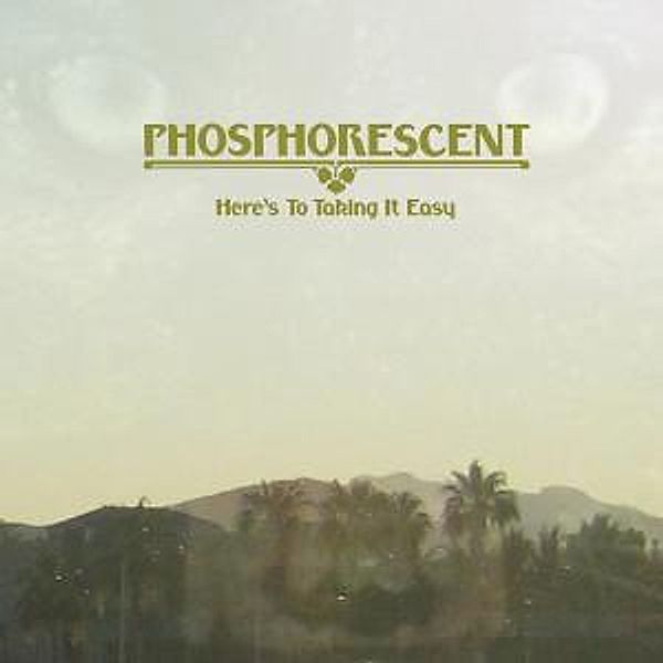 Here'S To Taking It Easy (Vinyl), Phosphorescent