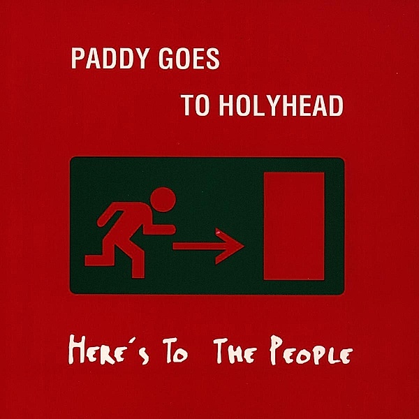 Here'S To The People, Paddy Goes To Holyhead