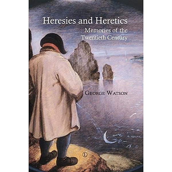 Heresies and Heretics, George Watson