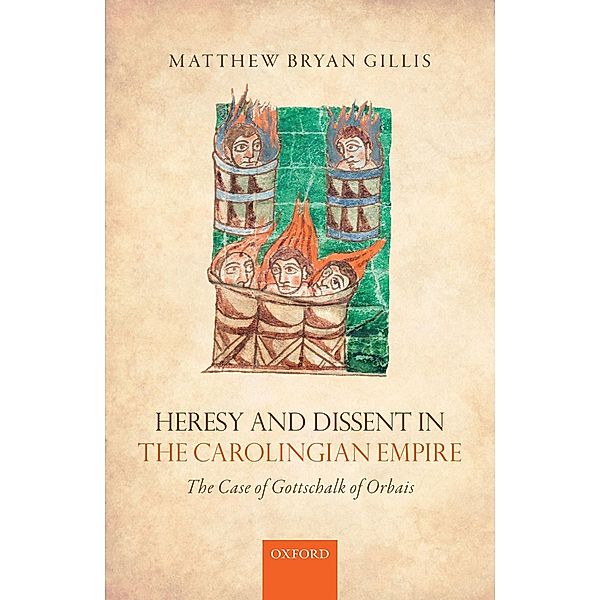 Heresy and Dissent in the Carolingian Empire, Matthew Bryan Gillis
