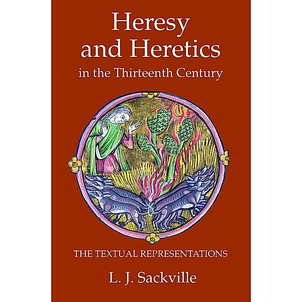 Heresy and Heretics in the Thirteenth Century / Heresy and Inquisition in the Middle Ages Bd.1, L J Sackville