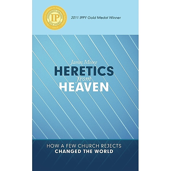 Heretics from Heaven, James Moore