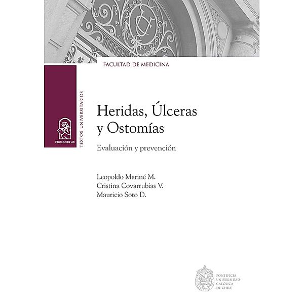Heridas, Úlceras y Ostomías, Leopoldo Mariné M., Cristina Covarrubias V., Mauricio Soto D.