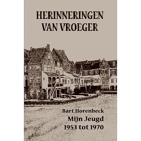 HERINNERINGEN VAN VROEGER, Bart Horenbeck