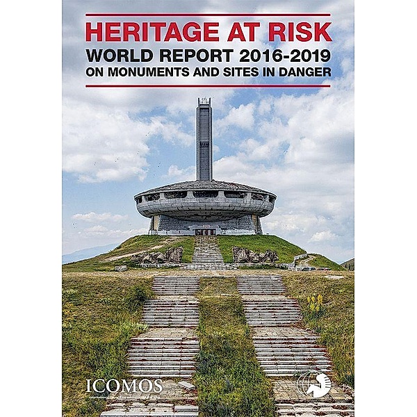 HERITAGE AT RISK - WORLD REPORT 2016-2019 ON MONUMENTS AND S