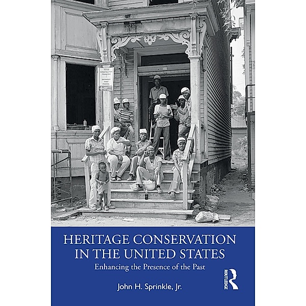 Heritage Conservation in the United States, John H. Sprinkle Jr.