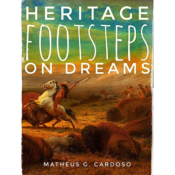 Heritage Footsteps on Dreams, Matheus G. Cardoso