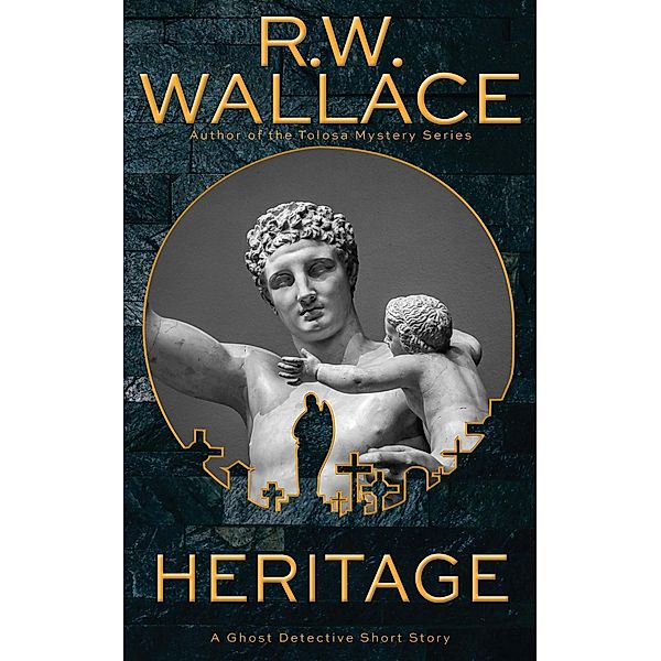 Heritage (Ghost Detective Short Stories, #7) / Ghost Detective Short Stories, R. W. Wallace