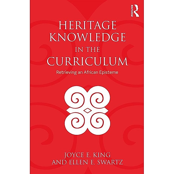 Heritage Knowledge in the Curriculum, Joyce E. King, Ellen E. Swartz