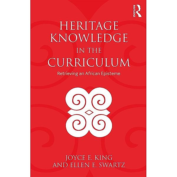 Heritage Knowledge in the Curriculum, Joyce E. King, Ellen E. Swartz