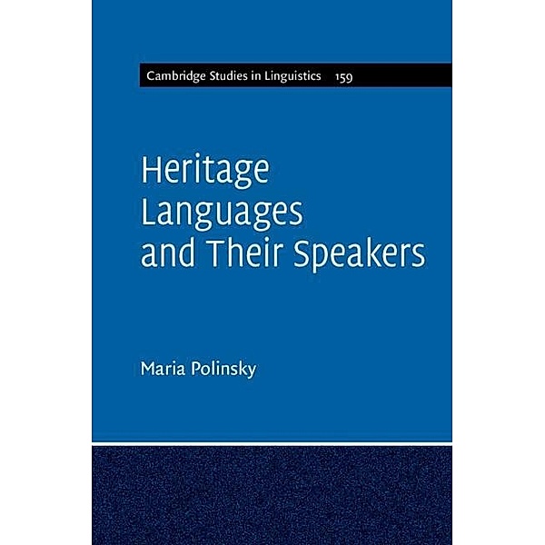 Heritage Languages and their Speakers / Cambridge Studies in Linguistics, Maria Polinsky