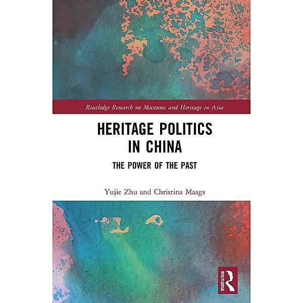 Heritage Politics in China, Yujie Zhu, Christina Maags