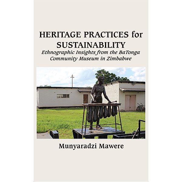 Heritage Practices for Sustainability, Munyaradzi Mawere