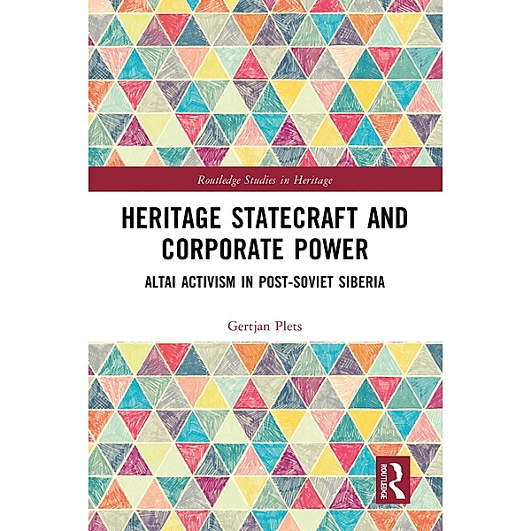 Heritage Statecraft and Corporate Power, Gertjan Plets