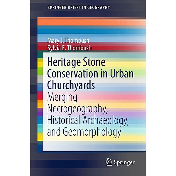 Heritage Stone Conservation in Urban Churchyards / SpringerBriefs in Geography, Mary J. Thornbush, Sylvia E. Thornbush