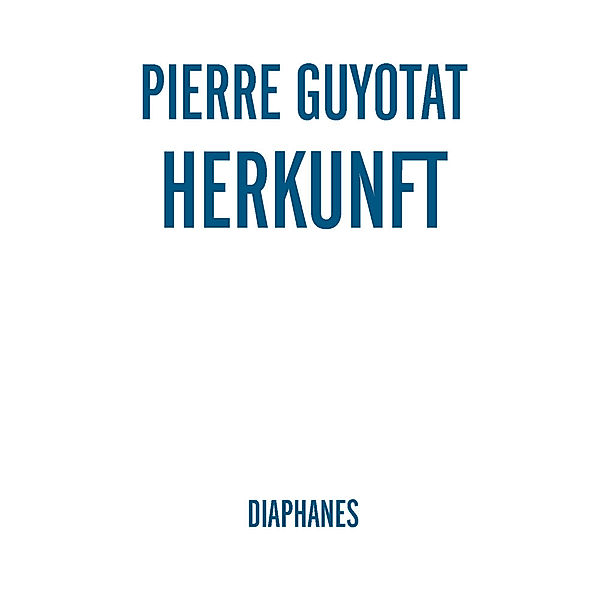 Herkunft, Pierre Guyotat