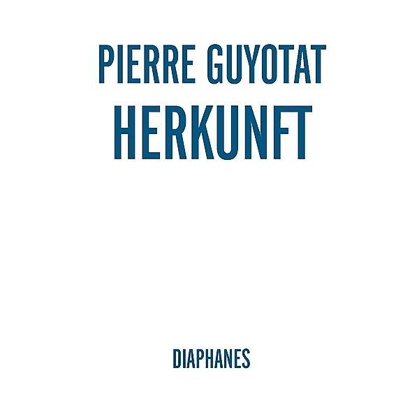 Herkunft / Literatur, Pierre Guyotat