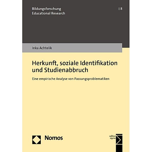 Herkunft, soziale Identifikation und Studienabbruch / Bildungsforschung | Educational Research Bd.8, Inka Achtelik