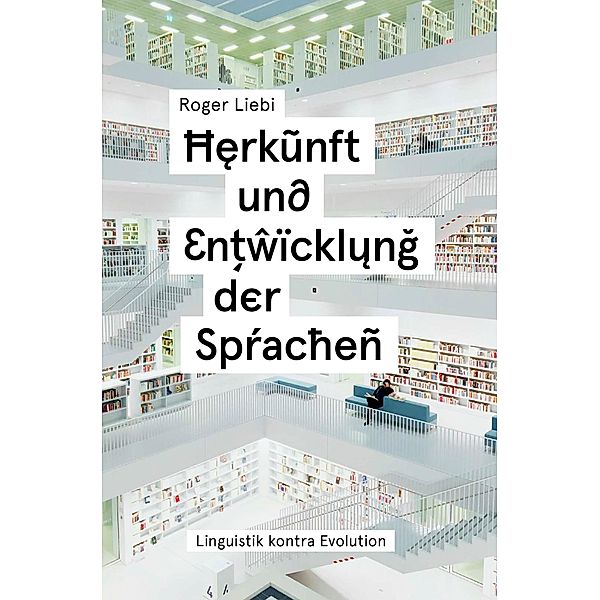 Herkunft und Entwicklung der Sprachen, Roger Liebi