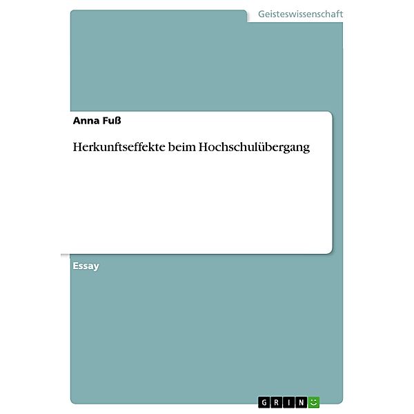 Herkunftseffekte beim Hochschulübergang, Anna Fuß