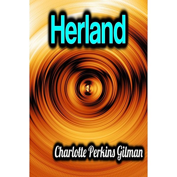 Herland, Charlotte Perkins Gilman