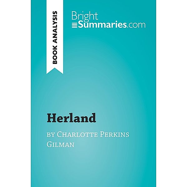 Herland by Charlotte Perkins Gilman (Book Analysis), Bright Summaries