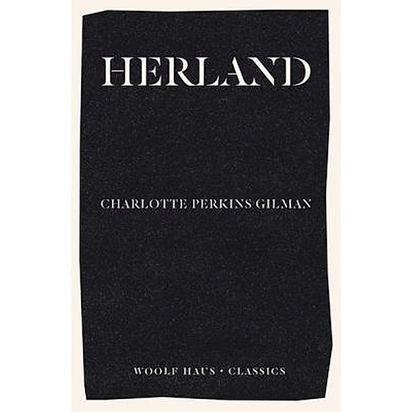 Herland / Woolf Haus Publishing, Charlotte Perkins Gilman