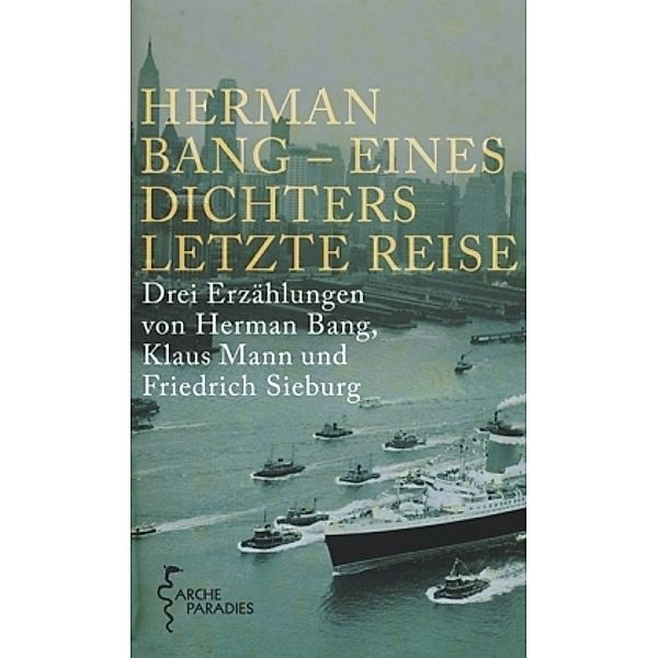 Herman Bang - Eines Dichters letzte Reise, Herman Bang, Klaus Mann, Friedrich Sieburg